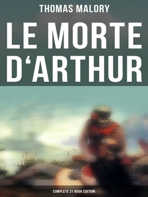 cover image of Le Morte d'Arthur (Complete 21 Book Edition)